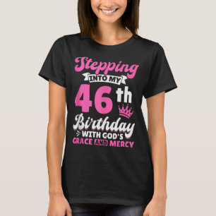 Camiseta Entrando en mi cumpleaños número 46 con la gracia