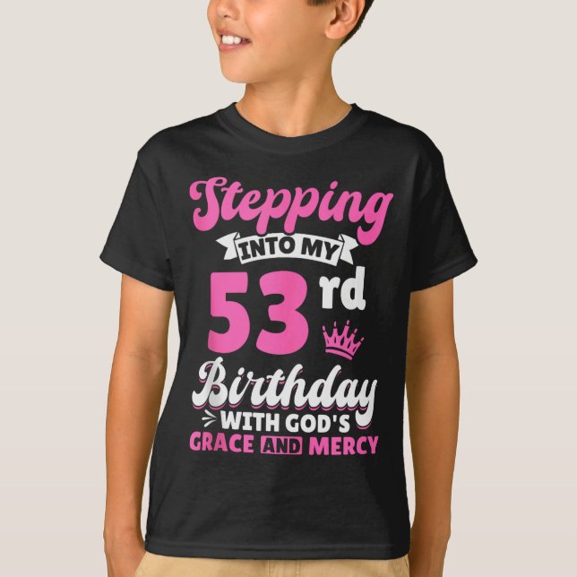Camiseta Entrando en mi cumpleaños número 53 con la gracia  (Anverso)
