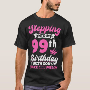 Camiseta Entrando en mi cumpleaños número 99 con la gracia
