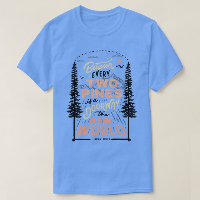 Camiseta Entre cada dos pinos hay una puerta a un nuevo mun (Diseño del anverso)