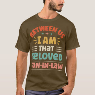 Camiseta Entre nosotros soy ese querido yerno