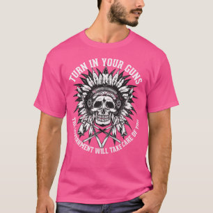 Camiseta Entregar tus armas que el gobierno se encargará
