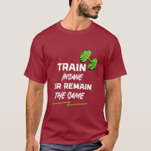 Camiseta Entrena como un Loco o Sigue Igual – Motivación de