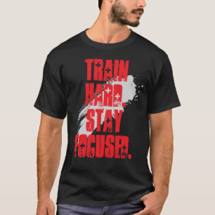 Camiseta Entrena duro Mantén el enfoque / Gimnasio Fitness 