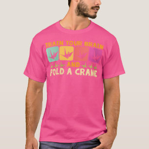Camiseta Entrena Tu Cerebro Plegar Un Papel De Grúa Doblado