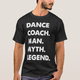 Camiseta Entrenador de Baile Hombre Mito Leyenda