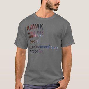 Camiseta Entrenador de Kayak como un entrenador normal pero