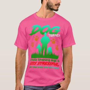 Camiseta Entrenador De Perros Porque Entrenar Perros Es Men