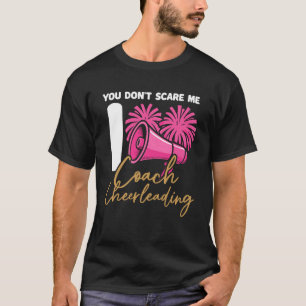 Camiseta Entrenador de porristas Cheer No me asustes yo