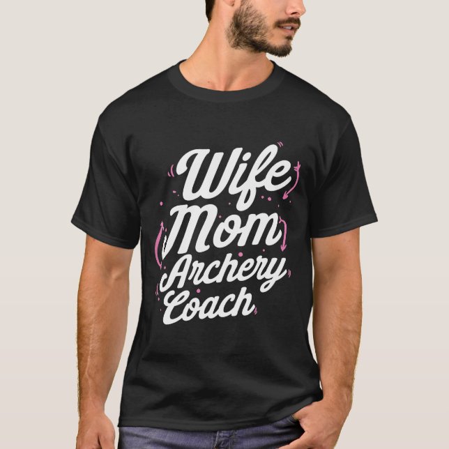 Camiseta Entrenador de tiro con arco de mamá esposa jugador (Anverso)
