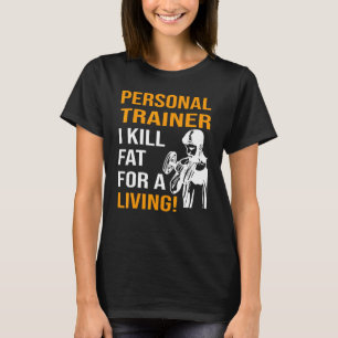 Camiseta Entrenador personal que mato grasa para vivir