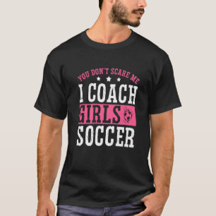 Camiseta Entrenadora de fútbol femenino, no me asustas, ent