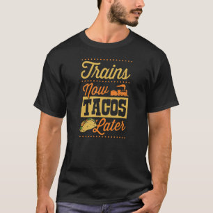 Camiseta Entrenadores Ahora Tacos Más Tarde Ferrocarril Tra