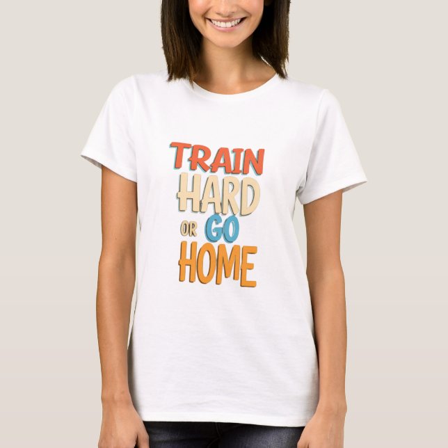 Camiseta Entrenar duro o volver a casa (Anverso)