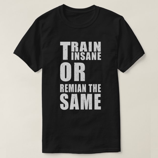Camiseta Entrenar locos o seguir siendo la misma motivación (Diseño del anverso)