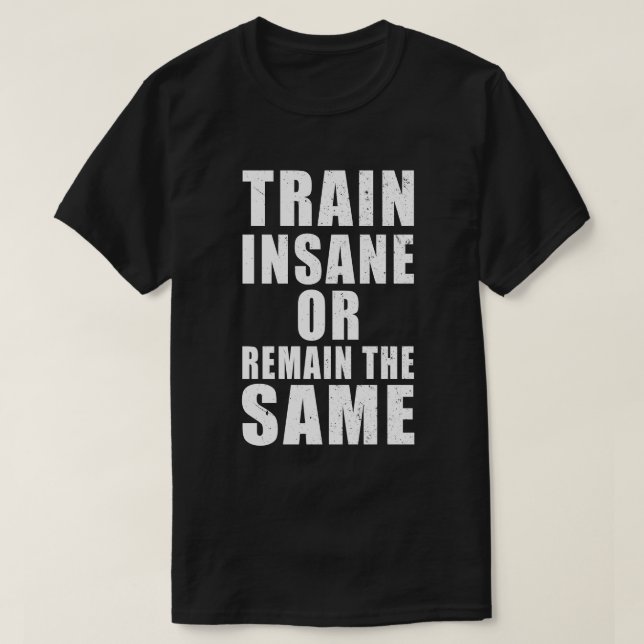 Camiseta Entrenar locos o seguir siendo la misma motivación (Diseño del anverso)