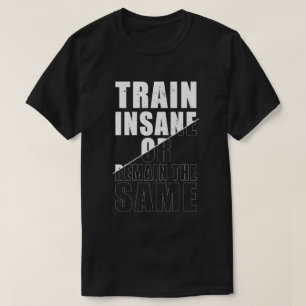 Camiseta Entrenar locos o seguir siendo la misma motivación