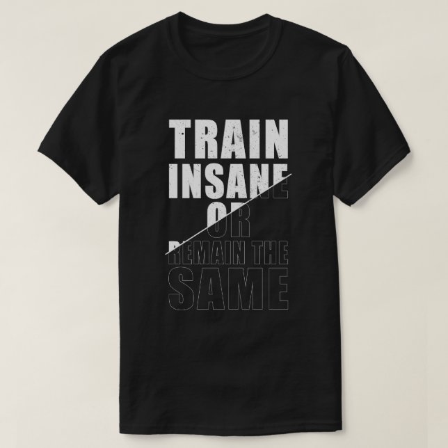Camiseta Entrenar locos o seguir siendo la misma motivación (Diseño del anverso)