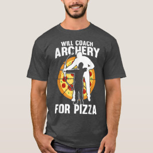 Camiseta Entrenará En Arco Para Pizza - Arco De Flecha Bow 