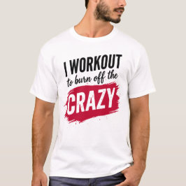 Camiseta Entreno para Quemar lo Loco Inspiración Divertida