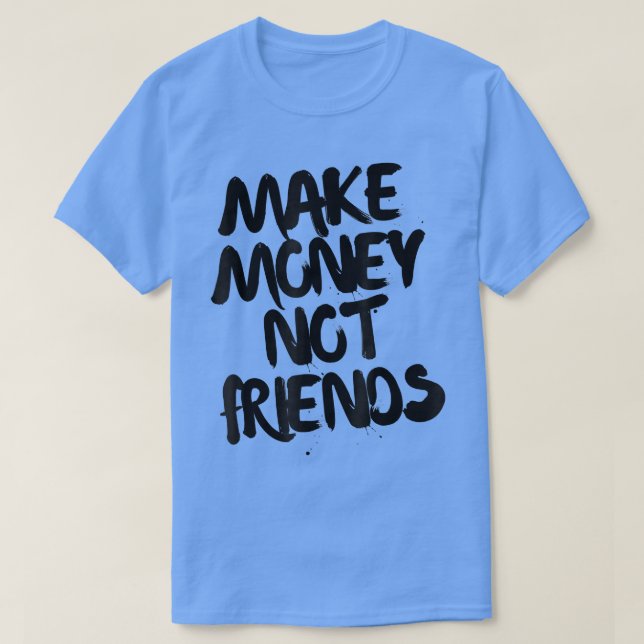 Camiseta Entrepreneur Motivation Make Money Not Friends  (Diseño del anverso)