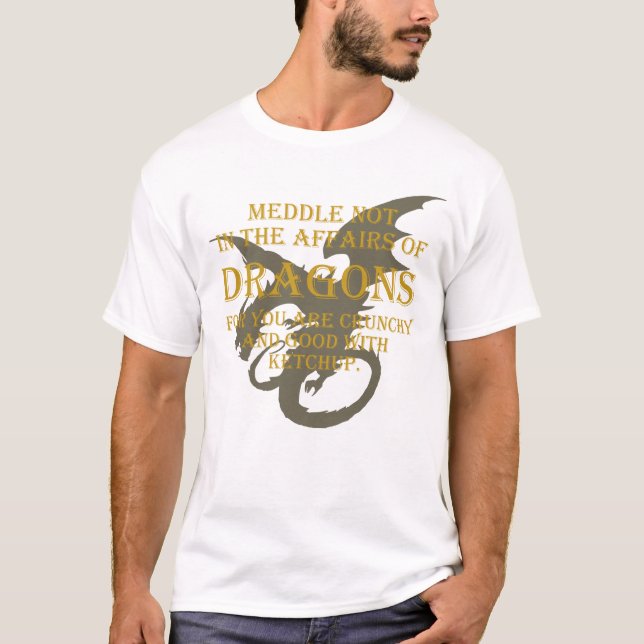 Camiseta Entrométase no en los asuntos de dragones (Anverso)