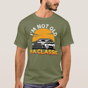 Camiseta Entusiasta clásico del auto: No soy viejo, soy clá