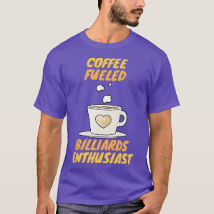 Camiseta Entusiasta de billar alimentado por el café