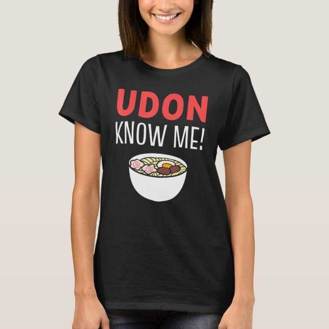 Camiseta Entusiasta de sopa de fideos Udon Know Me (Anverso)