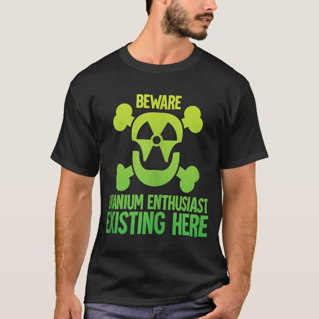 Camiseta Entusiasta de uranio Cuidado con la radiación nucl (Anverso)