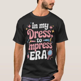 Camiseta Entusiastas de la moda de la era In My Dress To Im