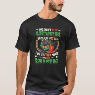 Camiseta Envejecer Cuando Dejas de Jardinear Jardín