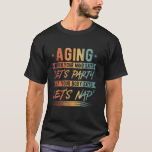Camiseta Envejecer durmamos, gente mayor divertida abuelo y
