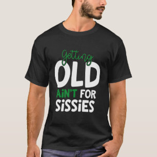 Camiseta Envejecer No Para Sissies Retiret