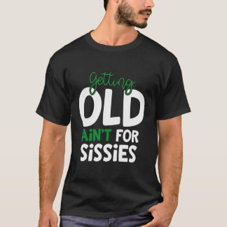 Camiseta Envejecer No Para Sissies Retiret