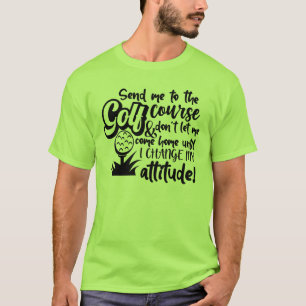 Camiseta Envíame al campo de golf: solicitud de ajuste de a