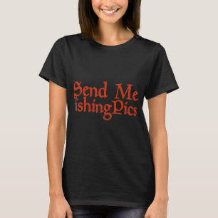 Camiseta Envíame fotos de pesca Regalos divertidos Memes Pe