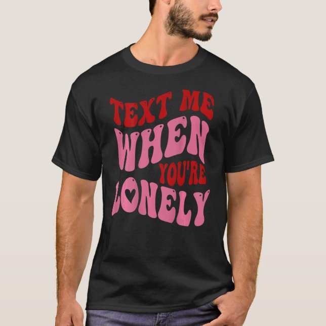Camiseta Envíame un mensaje de texto cuando estés solo en r (Anverso)