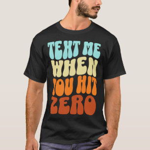 Camiseta Envíame un mensaje de texto cuando golpee los colo