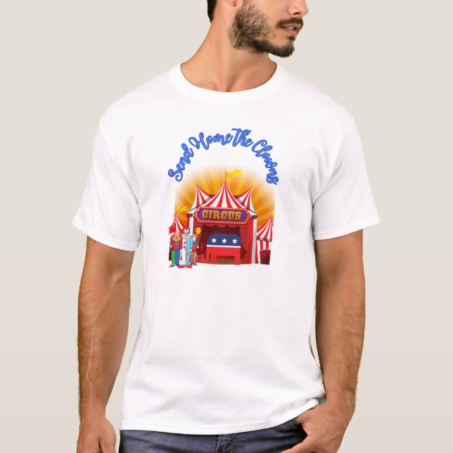 Camiseta Enviar a casa payasos - Diseño de circo político (Anverso)