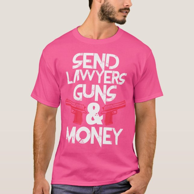 Camiseta Enviar abogados pistolas dinero abogado gracioso (Anverso)