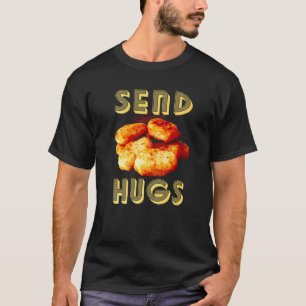 Camiseta Envíen Hugs de Pollo Nugget Comida Rápida Nuggets 