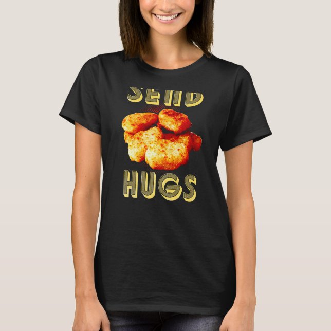 Camiseta Envíen Hugs de Pollo Nugget Comida Rápida Nuggets  (Anverso)