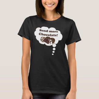 Camiseta ¡Envíen más chocolate!
