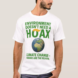 Camiseta Environment Doesn’t Need a Hoax – Climate Change D