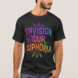 Camiseta Envision Your Euphoria