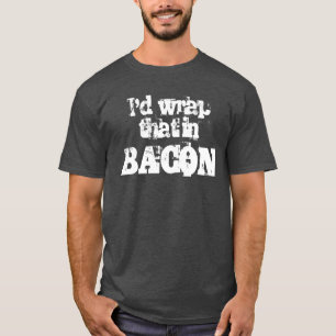 Camiseta Envolvería eso en tocino
