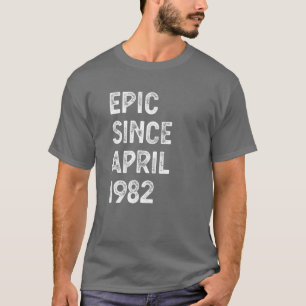 Camiseta Epic De 40 Años Desde Abril De 1982 40º Cumpleaños