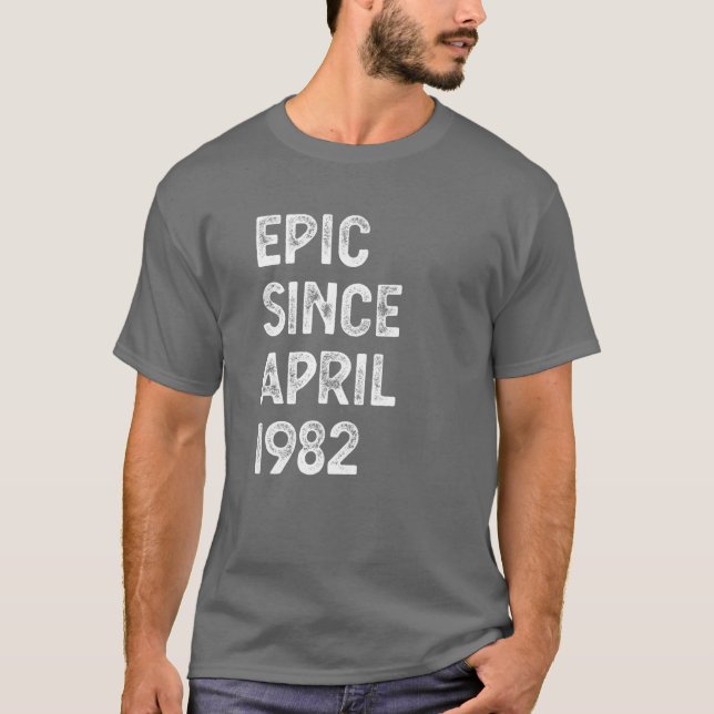 Camiseta Epic De 40 Años Desde Abril De 1982 40º Cumpleaños (Anverso)