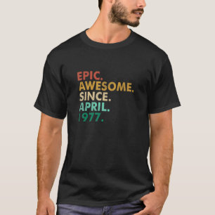 Camiseta Epic De 45 Años De Edad Increíble Desde Abril De 1
